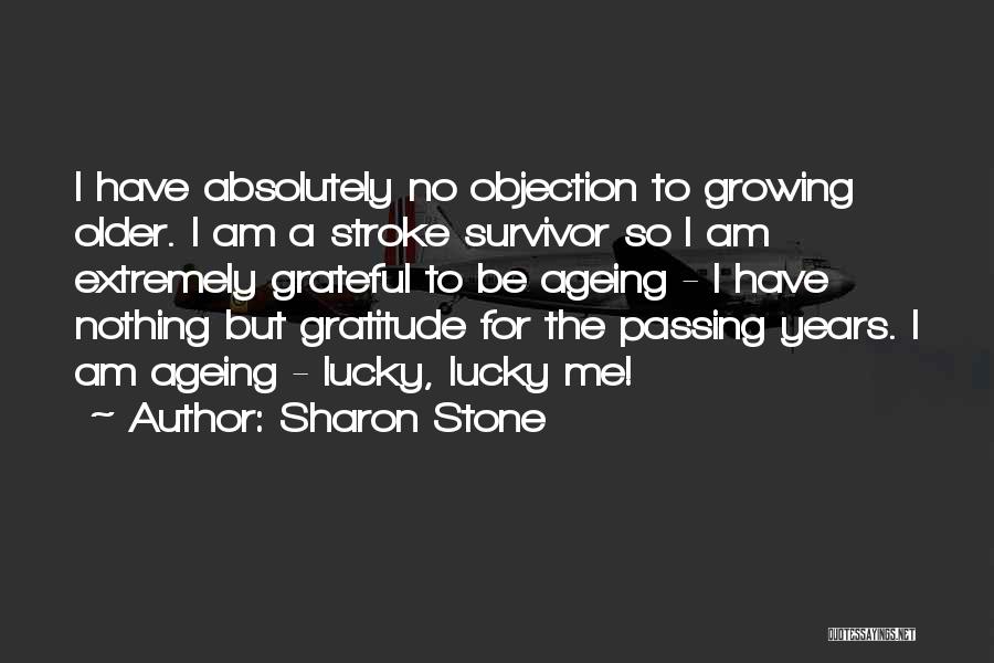 The Years Passing Quotes By Sharon Stone