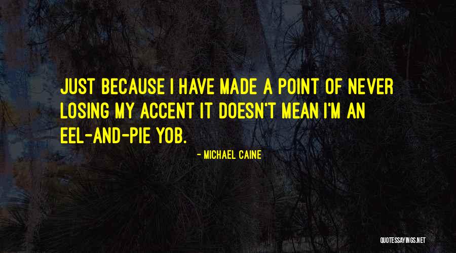 The Yob Quotes By Michael Caine The Yob Quotes By Michael Caine