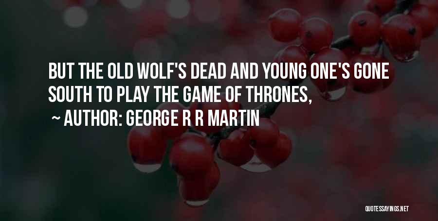 The Young Wolf Quotes By George R R Martin