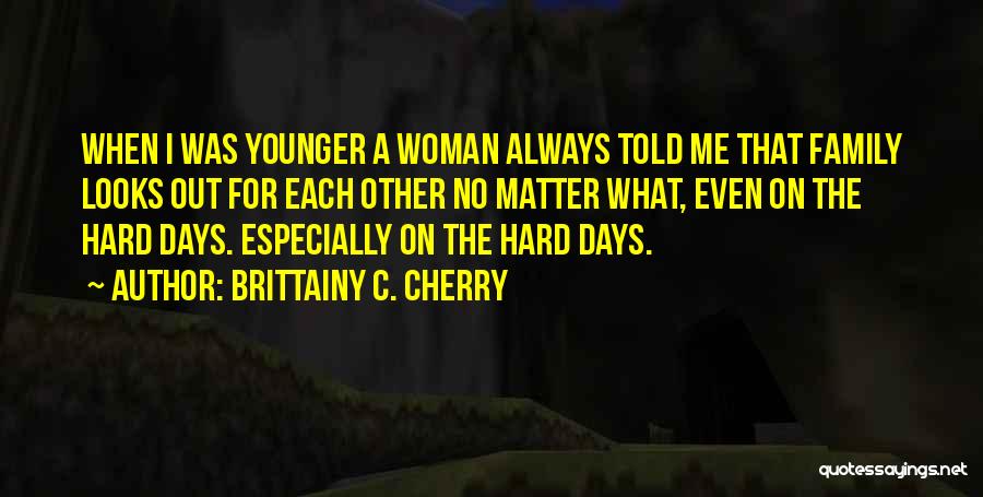 The Younger Days Quotes By Brittainy C. Cherry