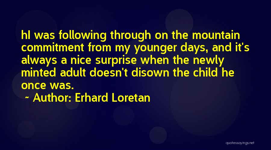 The Younger Days Quotes By Erhard Loretan