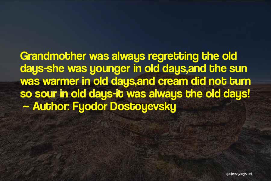 The Younger Days Quotes By Fyodor Dostoyevsky