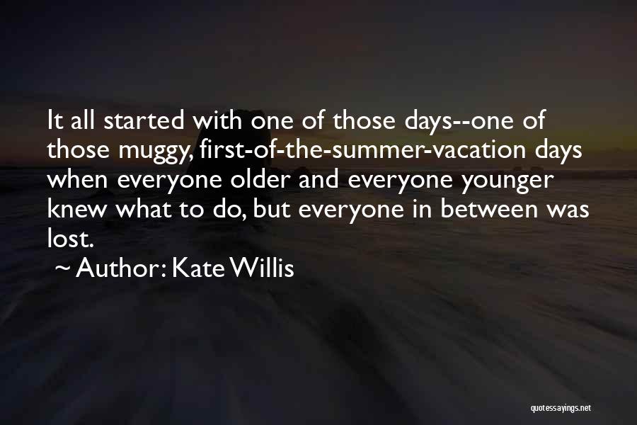The Younger Days Quotes By Kate Willis