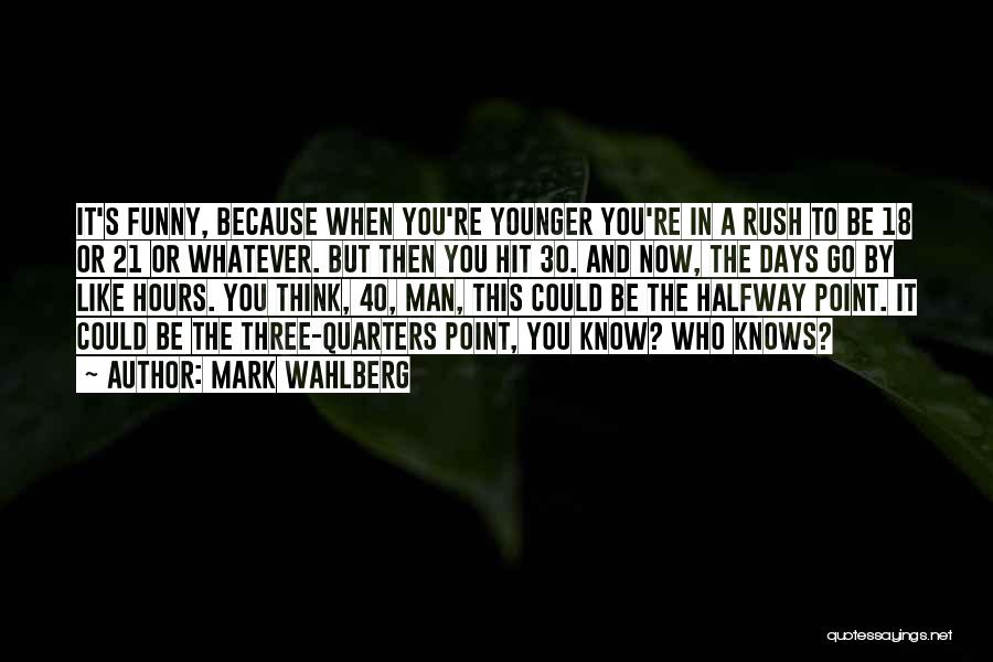 The Younger Days Quotes By Mark Wahlberg