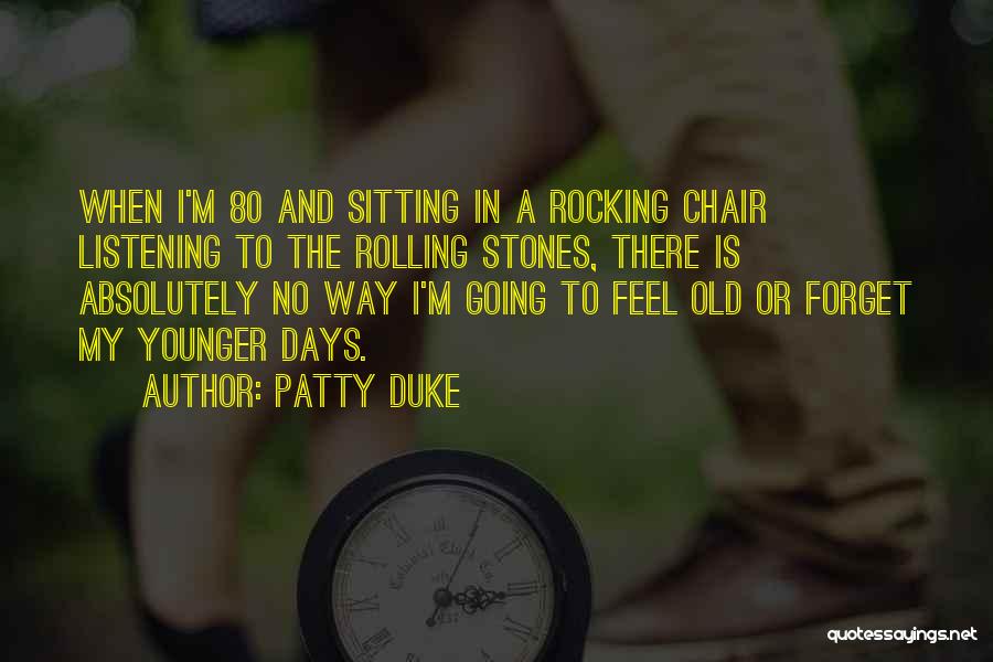 The Younger Days Quotes By Patty Duke