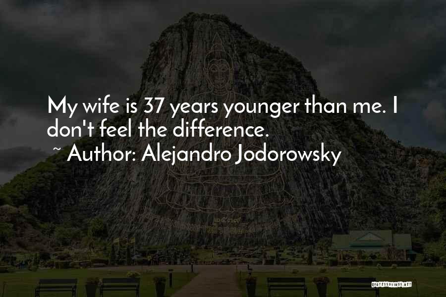 The Younger Years Quotes By Alejandro Jodorowsky