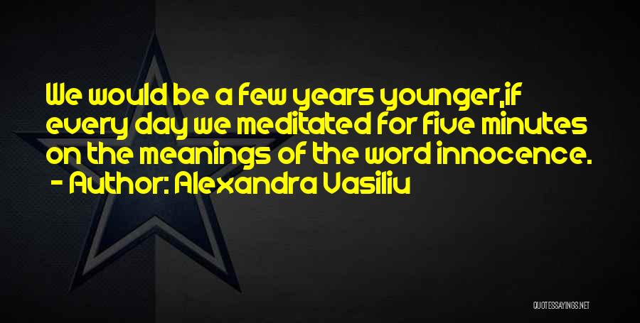 The Younger Years Quotes By Alexandra Vasiliu