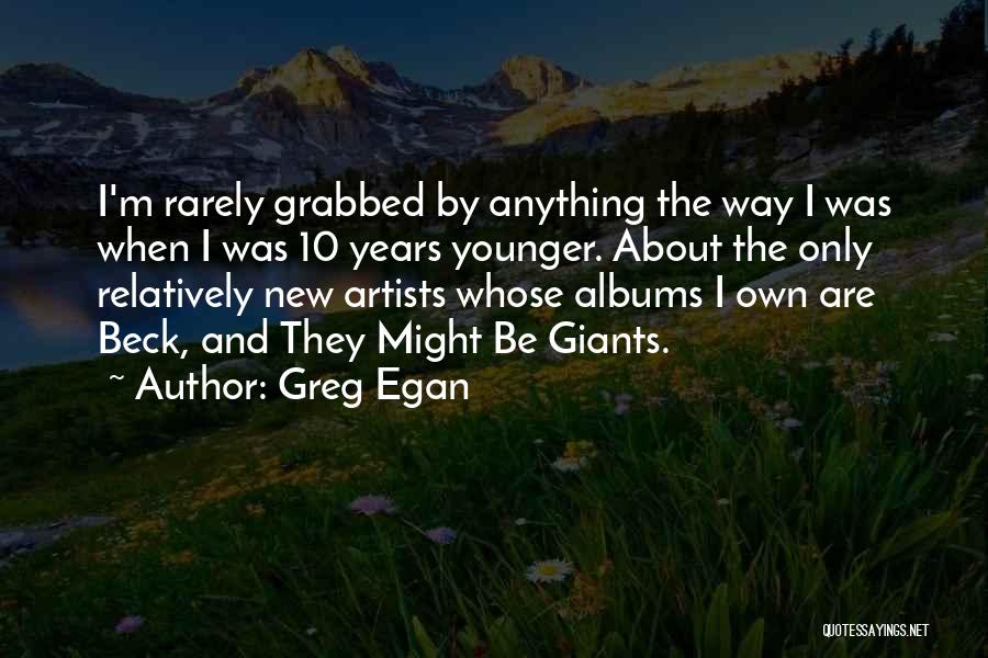 The Younger Years Quotes By Greg Egan