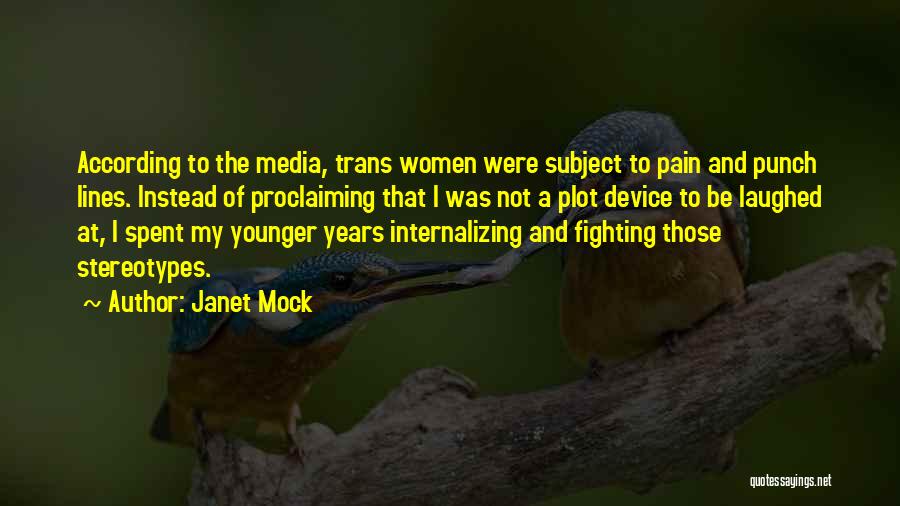 The Younger Years Quotes By Janet Mock