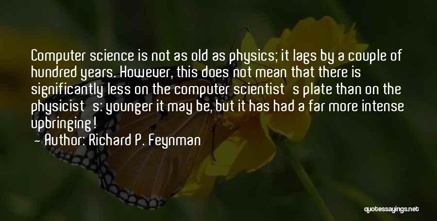The Younger Years Quotes By Richard P. Feynman