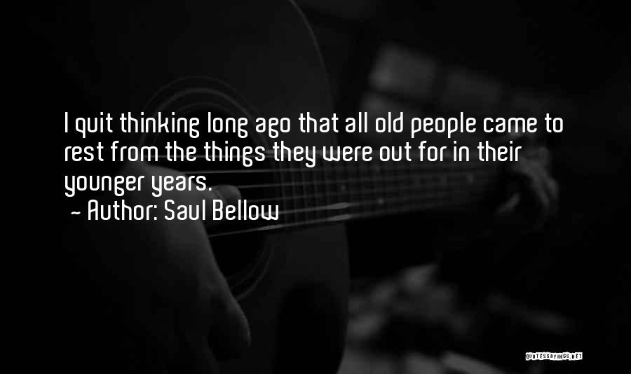 The Younger Years Quotes By Saul Bellow