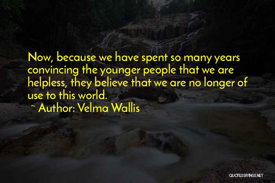 The Younger Years Quotes By Velma Wallis