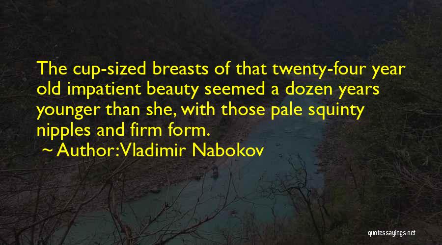 The Younger Years Quotes By Vladimir Nabokov