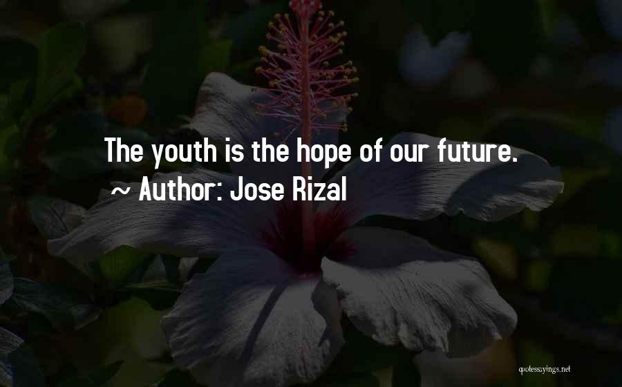 The Youth Is The Hope Of Our Future Quotes By Jose Rizal