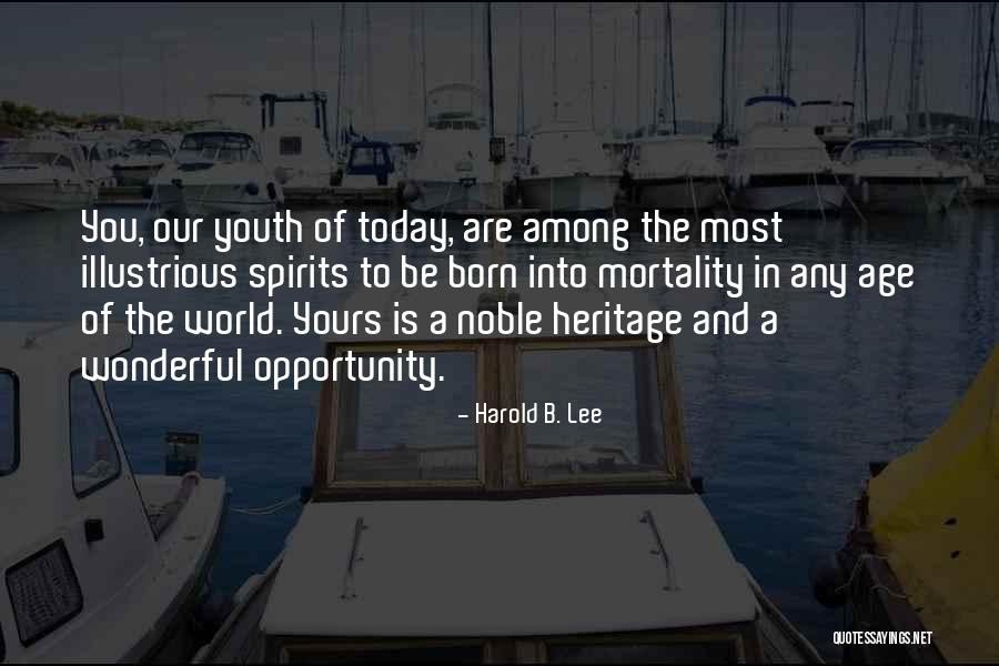 The Youth Of Today Quotes By Harold B. Lee The Youth Of Today Quotes By Harold B. Lee