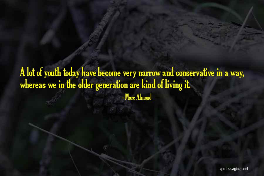 The Youth Of Today Quotes By Marc Almond The Youth Of Today Quotes By Marc Almond