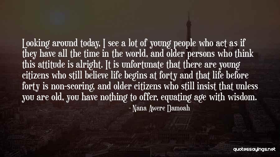 The Youth Of Today Quotes By Nana Awere Damoah The Youth Of Today Quotes By Nana Awere Damoah