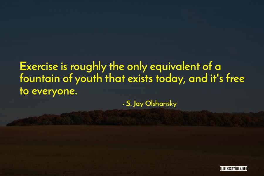 The Youth Of Today Quotes By S. Jay Olshansky The Youth Of Today Quotes By S. Jay Olshansky