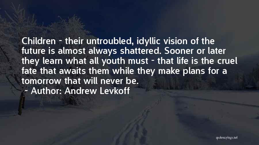 The Youth Of Tomorrow Quotes By Andrew Levkoff