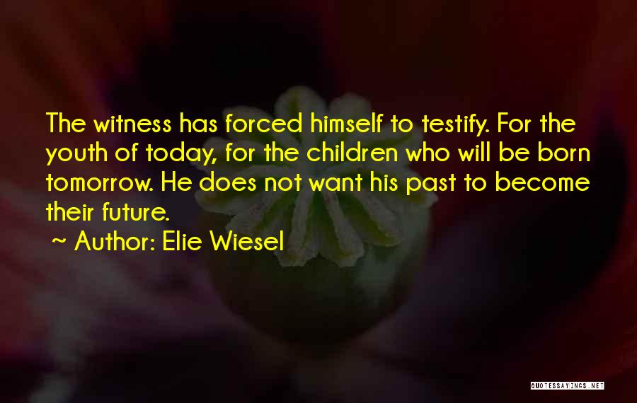 The Youth Of Tomorrow Quotes By Elie Wiesel