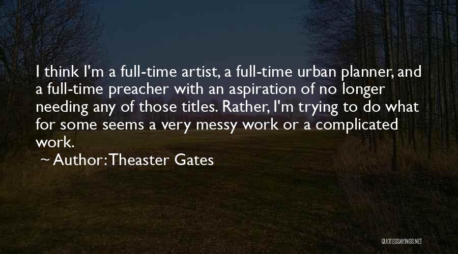 Theaster Gates Quotes 649210