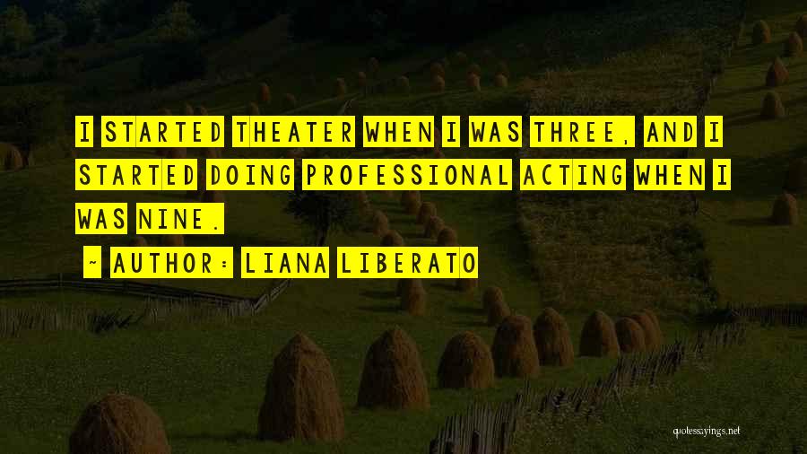 Theater And Acting Quotes By Liana Liberato