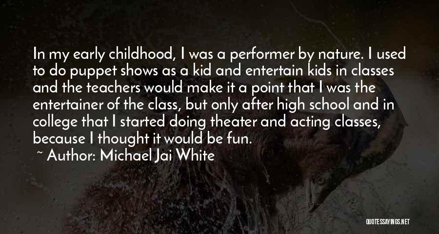 Theater And Acting Quotes By Michael Jai White Theater And Acting Quotes By Michael Jai White