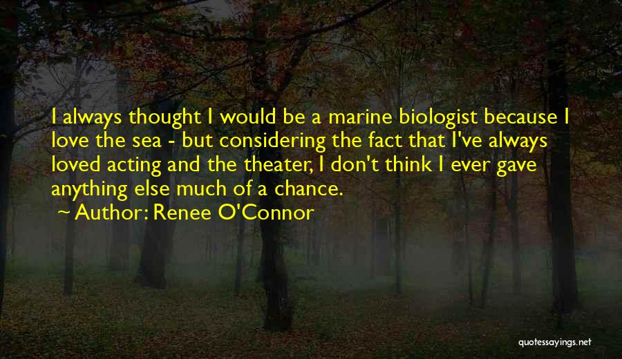 Theater And Acting Quotes By Renee O'Connor