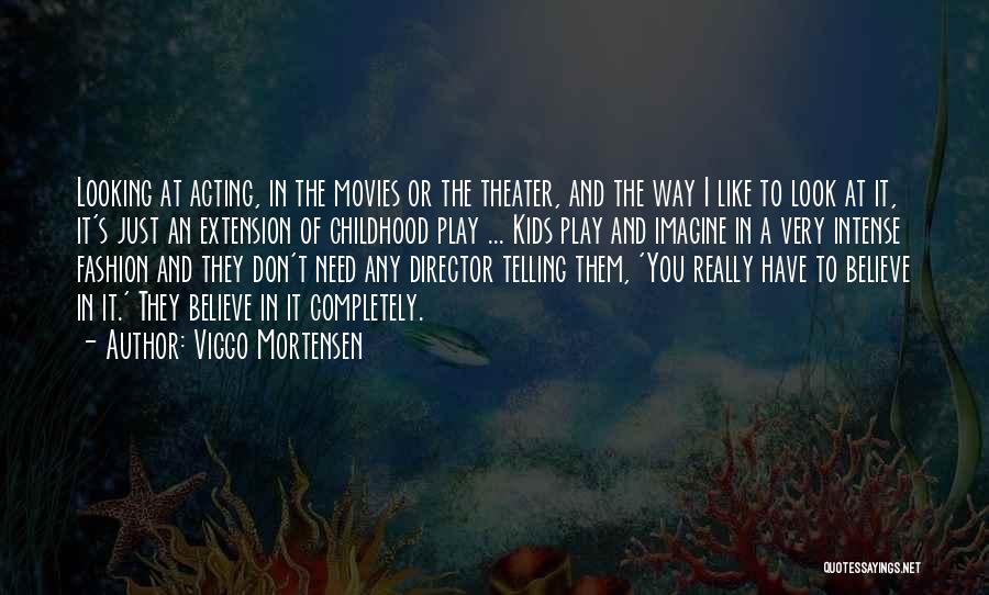 Theater And Acting Quotes By Viggo Mortensen