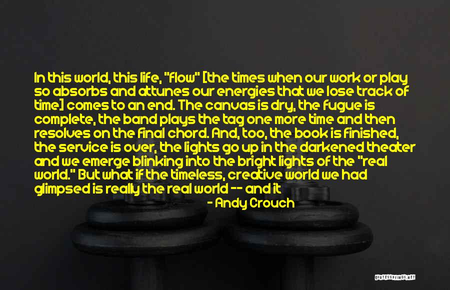 Theater And Life Quotes By Andy Crouch Theater And Life Quotes By Andy Crouch
