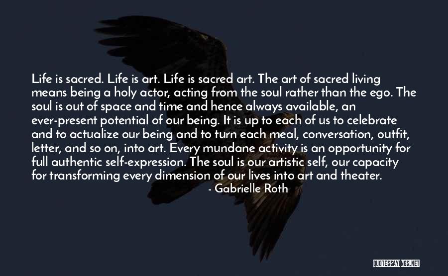 Theater And Life Quotes By Gabrielle Roth Theater And Life Quotes By Gabrielle Roth