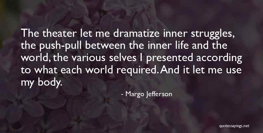 Theater And Life Quotes By Margo Jefferson Theater And Life Quotes By Margo Jefferson