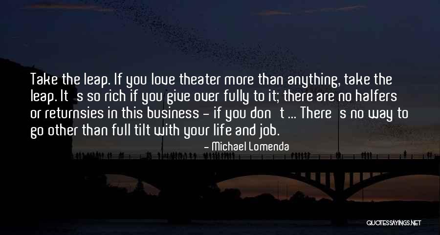 Theater And Life Quotes By Michael Lomenda Theater And Life Quotes By Michael Lomenda