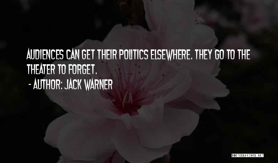 Theater And Politics Quotes By Jack Warner