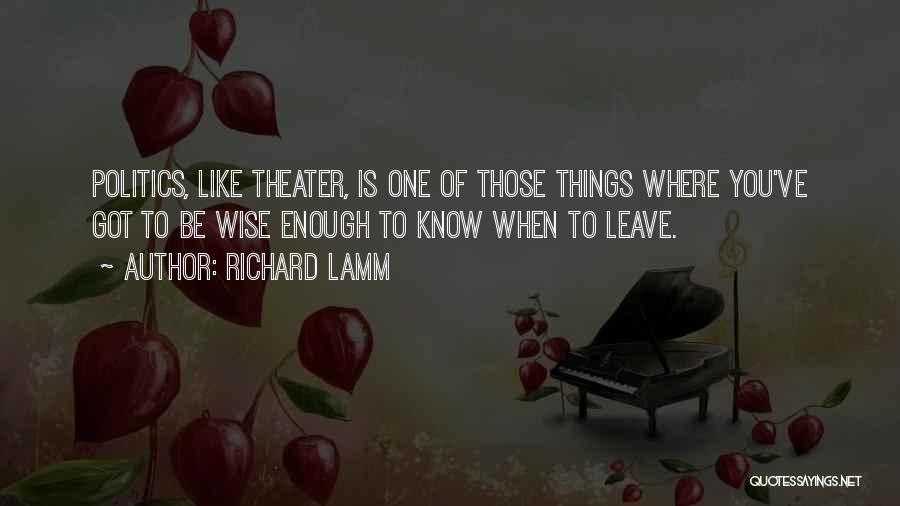 Theater And Politics Quotes By Richard Lamm