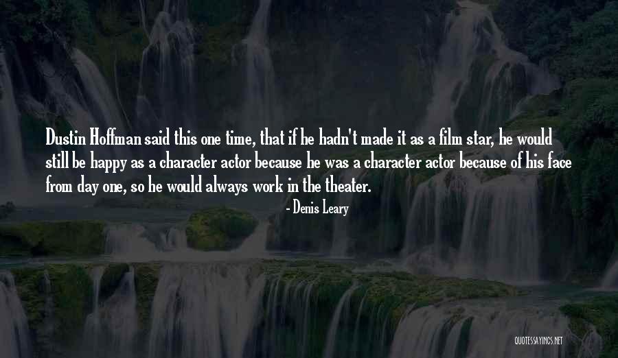 Theater And Resilience Quotes By Denis Leary