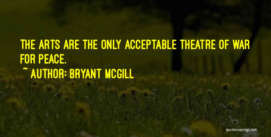 Theater Arts Quotes By Bryant McGill