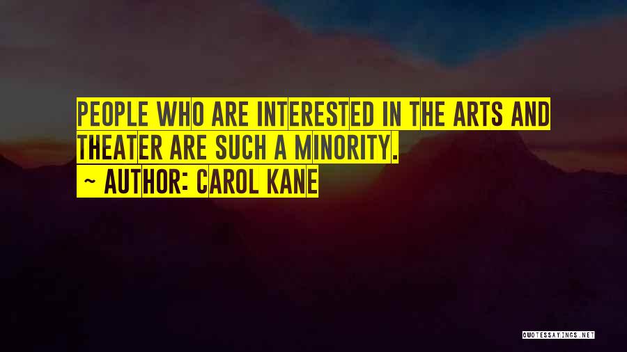 Theater Arts Quotes By Carol Kane