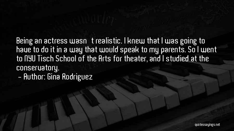 Theater Arts Quotes By Gina Rodriguez