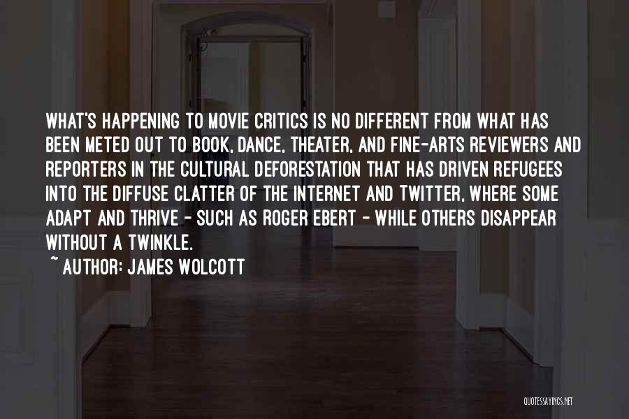 Theater Arts Quotes By James Wolcott