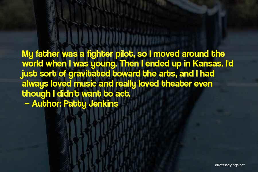 Theater Arts Quotes By Patty Jenkins Theater Arts Quotes By Patty Jenkins
