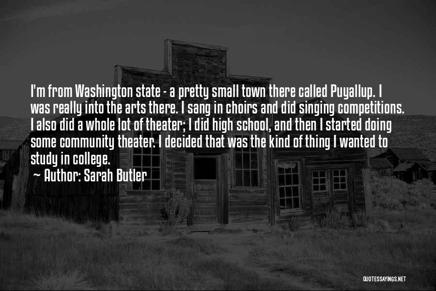 Theater Arts Quotes By Sarah Butler