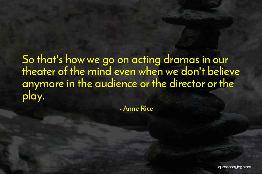 Theater Audience Quotes By Anne Rice