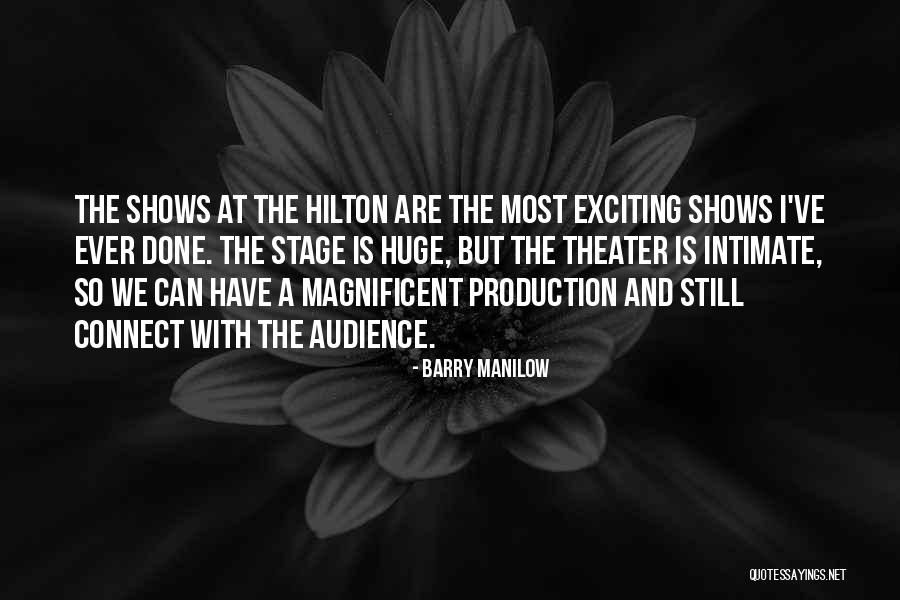 Theater Audience Quotes By Barry Manilow Theater Audience Quotes By Barry Manilow
