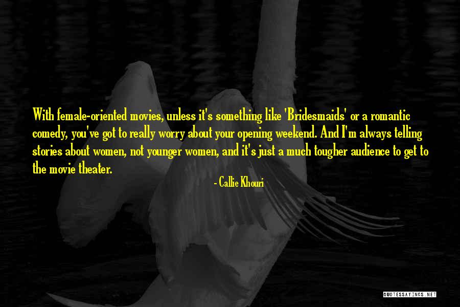 Theater Audience Quotes By Callie Khouri Theater Audience Quotes By Callie Khouri