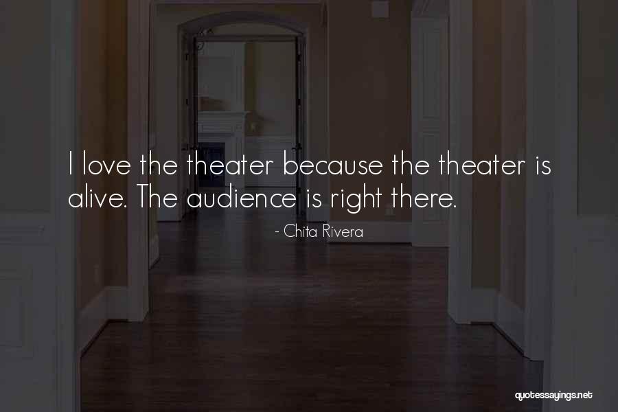 Theater Audience Quotes By Chita Rivera Theater Audience Quotes By Chita Rivera