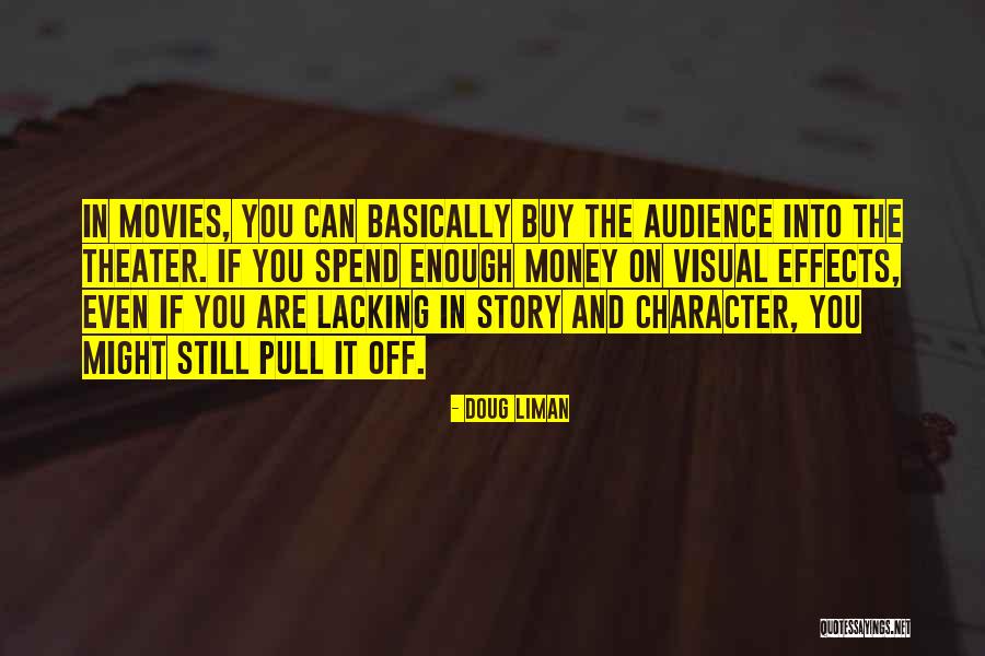 Theater Audience Quotes By Doug Liman Theater Audience Quotes By Doug Liman