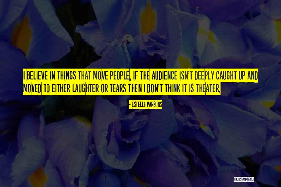 Theater Audience Quotes By Estelle Parsons Theater Audience Quotes By Estelle Parsons