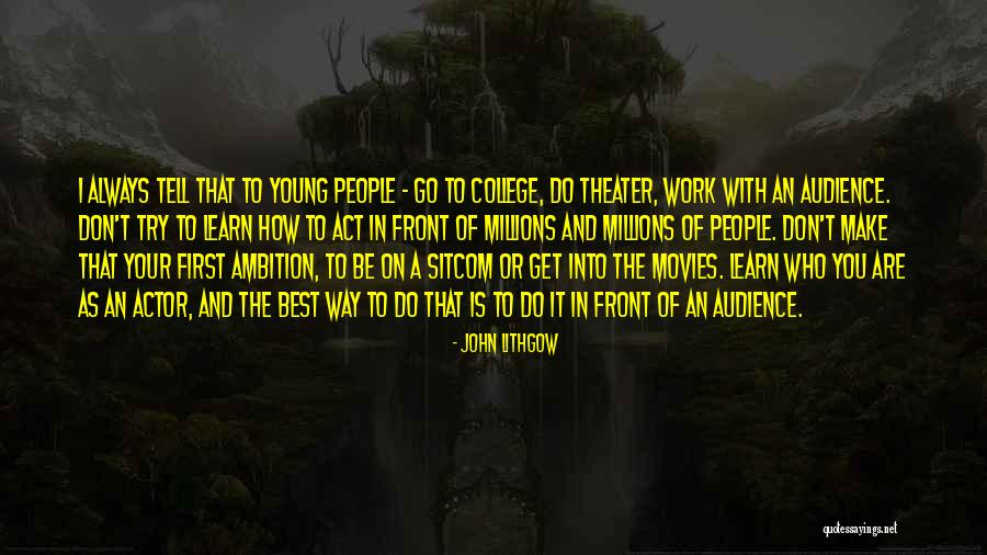 Theater Audience Quotes By John Lithgow Theater Audience Quotes By John Lithgow