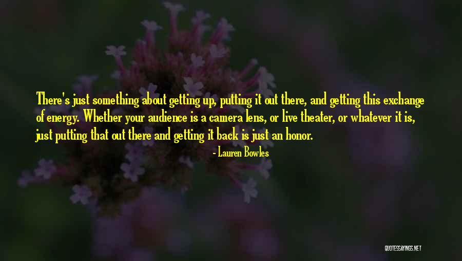 Theater Audience Quotes By Lauren Bowles Theater Audience Quotes By Lauren Bowles